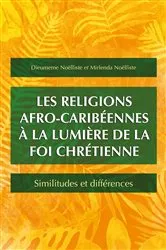 Book cover of Les religions afro-caribéennes à la lumière de la foi chrétienne by Dieumeme Noëlliste