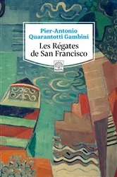 Book cover of Les Régates de San Francisco by Pier-Antonio Quarantotti Gambini