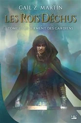 Book cover of Les Rois déchus, T1 : Le Serment des Gardiens by Gail Z. Martin