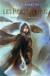 Book cover of Les Rois déchus, T2 : Les Effroyables by Gail Z. Martin