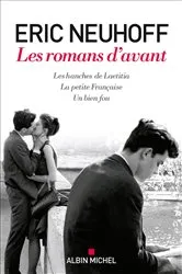 Book cover of Les Romans d'avant (Les Hanches de Laetitia - La Petite Française - Un bien fou) by Eric Neuhoff