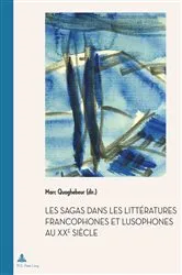 Book cover of Les Sagas dans les littératures francophones et lusophones au XXe siècle by Marc Quaghebeur