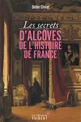 Book cover of Les secrets d'alcôves de l'Histoire de France by Didier Chirat