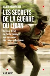 Book cover of Les Secrets de la guerre du Liban by Alain Menargues