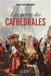 Book cover of Les secrets des cathédrales by Jean-Louis Bachelet