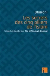 Book cover of Les secrets des cinq piliers de l'islam by 'Abd al-Wahhab Sharani