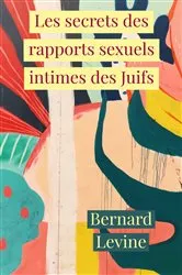 Book cover of Les secrets des rapports sexuels intimes des Juifs by Bernard Levine