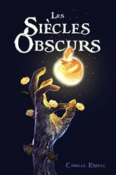 Book cover of Les Siècles Obscurs by Camille Endell