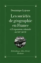 Book cover of Les Sociétés de géographie en France et l'expansion coloniale au XIXe siècle by Dominique Lejeune