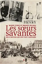 Book cover of Les Soeurs savantes : Marie Curie et Bronia Dluska, deux destins qui ont fait l'histoire by Unknown