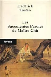 Book cover of Les Succulentes Paroles de Maître Chù by Frédérick Tristan