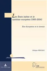 Book cover of Les États baltes et le système européen (1985–2004) by Tanguy De Wilde d'Estmael