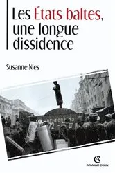 Book cover of Les États baltes, une longue dissidence by Suzanne Nies