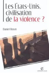 Book cover of Les États-Unis, civilisation de la violence ? by Daniel Royot