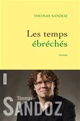 Book cover of Les temps ébréchés by Thomas Sandoz