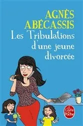 Book cover of Les Tribulations d'une jeune divorcée - Nouvelle édition illustrée by Agnès Abécassis