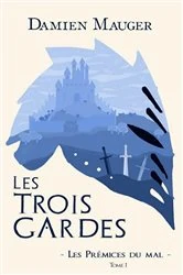 Book cover of Les Trois Gardes T1 by Damien Mauger