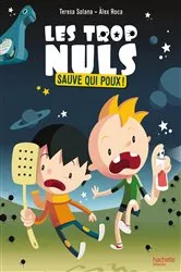 Book cover of Les Trop Nuls - Tome 1 - Sauve qui poux ! by Teresa Solana