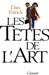 Book cover of Les têtes de l'Art by Dan Franck