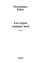 Book cover of Les types comme moi by Dominique Fabre