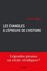 Book cover of Les Évangiles à l'épreuve de l'histoire by Bruno Bioul