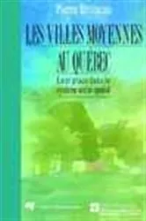 Book cover of Les villes moyennes au Québec by Pierre Bruneau