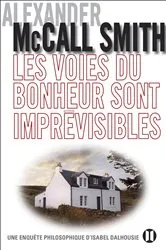 Book cover of Les voies du bonheur sont imprévisibles by Alexander McCall Smith