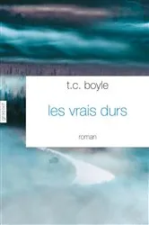Book cover of Les vrais durs by Tom Coraghessan Boyle