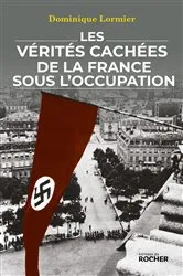 Book cover of Les vérités cachées de la France sous l'Occupation by Dominique Lormier