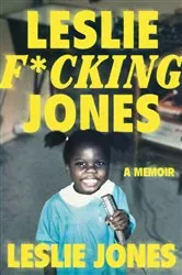 Book cover of Leslie F*cking Jones by Leslie Jones