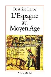 Book cover of L'Espagne au Moyen Âge by Béatrice Leroy