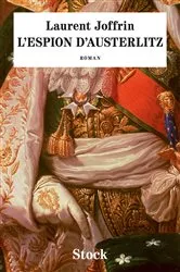 Book cover of L'espion d'Austerlitz by Laurent Joffrin