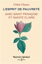 Book cover of L'esprit de pauvreté avec saint François et sainte Claire by Cédric Chanot