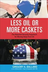 Book cover of Less Oil or More Caskets by Gregory A. Ballard