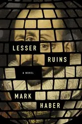 Book cover of Lesser Ruins by Mark Haber