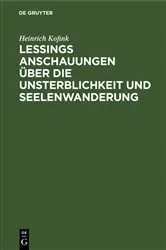 Book cover of Lessings Anschauungen über die Unsterblichkeit und Seelenwanderung by Heinrich Kofink