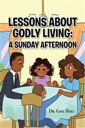 Book cover of Lessons About Godly Living by Dr.Gail Hall