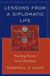 Book cover of Lessons from a Diplomatic Life by Marshall P. Adair