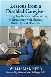 Book cover of Lessons from a Disabled Caregiver by William G. Reed