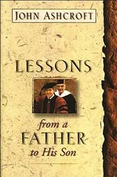 Book cover of Lessons From a Father to His Son by John Ashcroft