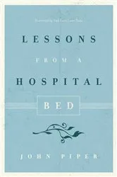 Book cover of Lessons from a Hospital Bed by John Piper
