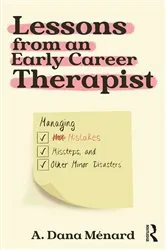 Book cover of Lessons from An Early Career Therapist by A. Dana Ménard