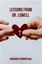 Book cover of Lessons from Dr. Lowell by Barbara Furman Hall