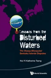 Book cover of Lessons From The Disturbed Waters: The Diaoyu/diaoyutai/senkaku Islands Disputes by Katherine Hui-yi Tseng
