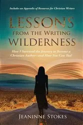 Book cover of Lessons from the Writing Wilderness by Jeaninne Stokes
