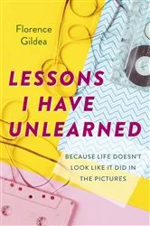 Book cover of Lessons I Have Unlearned by Florence Gildea