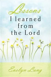 Book cover of Lessons I Learned From The Lord by Evelyn Lang