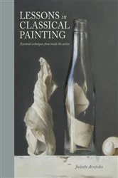 Book cover of Lessons in Classical Painting by Juliette Aristides
