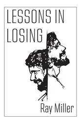 Book cover of Lessons in Losing by Ray Miller