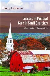 Book cover of Lessons in Pastoral Care in Small Churches by Larry LaPierre